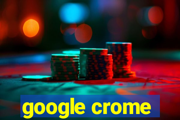 google crome